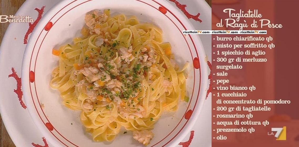 Menu Di Pesce Per Natale Benedetta Parodi.I Menu Di Benedetta La Ricetta Delle Tagliatelle Al Ragu Di Pesce